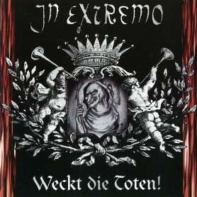 IN EXTREMO - Weckt die Toten!