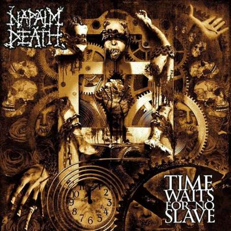 NAPALM DEATH Time waits for no slave