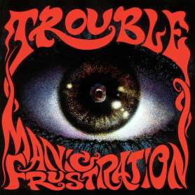 TROUBLE - Manic frustration - Cd
