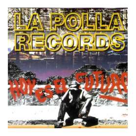 LA POLLA RECORDS - Hoy es el futuro - CD