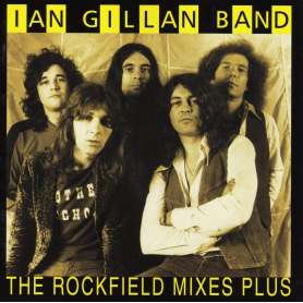 IAN GILLAN BAND - THE ROCKFIELD MIXES... PLUS - Cd