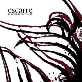 ESCARRE- Une Voûte Sans Clef - Cd