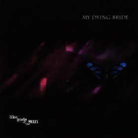 MY DYING BRIDE - Like Gods Of The Sun