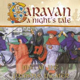 CARAVAN - A Nights Tale - Live at the Patriots Theater
