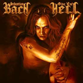 SEBASTIAN BACH - Give 'Em Hell