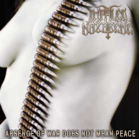 IMPALED NAZARENE - Absence Of War Does Not Mean Peace - Cd
