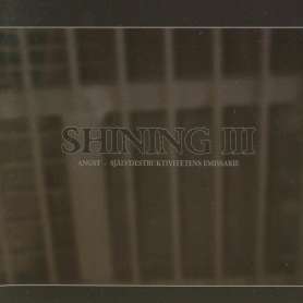 SHINING - LP - lll  Angst Sjalvdestruktivitetens Emissarie