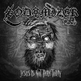 SODOMIZER - Jesus Is Not Here Today - Cd