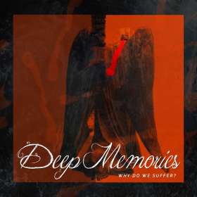 DEEP MEMORIES - Why do we suffer - Cd