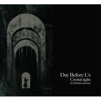 DAY BEFORE US - Crystal Sighs Of A Broken Universe - Cd Digi