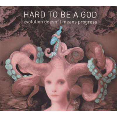 HAR TO BE A GOD - Evolution Doesn't Means Progress - Cd Digi