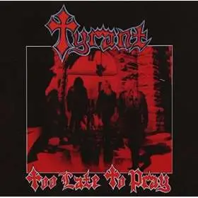 TYRANT - Too late to pray - Cd Slipcase