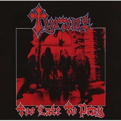 TYRANT - Too late to pray - Cd Slipcase