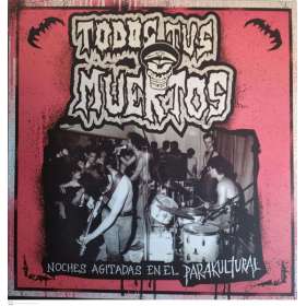 TODOS TUS MUERTOS - Noches Agitadas En El Parakultural - Lp