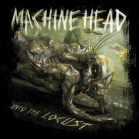 MACHINE HEAD - Unto the locust -  Cd