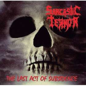SARCASTIC TERROR - The Last Act Of Subsidence - Lp