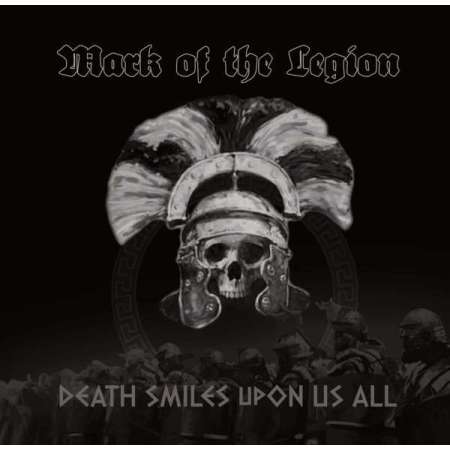 Mark Of The Legion - Death Smiles Upon Us All