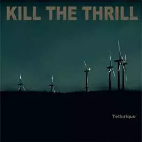 KILL THE THRILL Tellurique