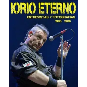 Iorio Eterno- Entrevistas & Fotografias 1995-2016 - Libro