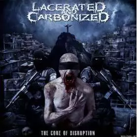 LACERATED AND CARBONIZED The core disruption
