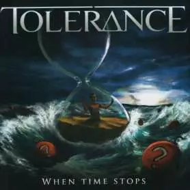 TOLERANCE - When Time Stops