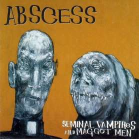 ABSCESS - Seminal Vampires And Maggot Men - Cd