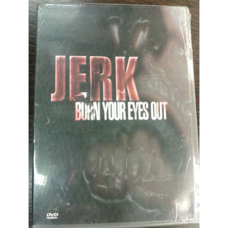 JERK Burn your eyes out
