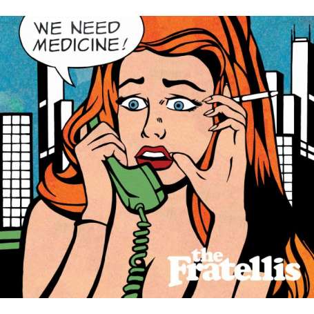 THE FRATELLIS - WE NEED MEDICINE ¡