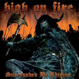 HIGH ON FIRE Surrounded by thieves