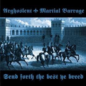 ARGHOSLENT/ MARTIAL BARRAGE Send forth the best ye breed