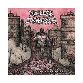 NUCLEAR AGGRESSOR - Slow dismemberment