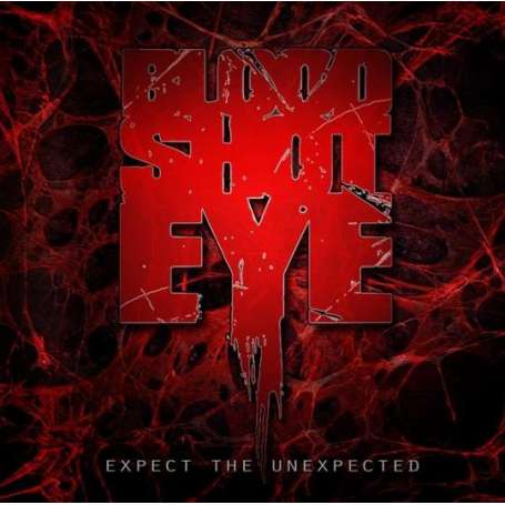 BLOODSHOTEYE - Expect the unextected