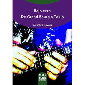 GUSTAVO ZAVALA - Bajo cero - De Grand Bourg a Tokio - LIBRO