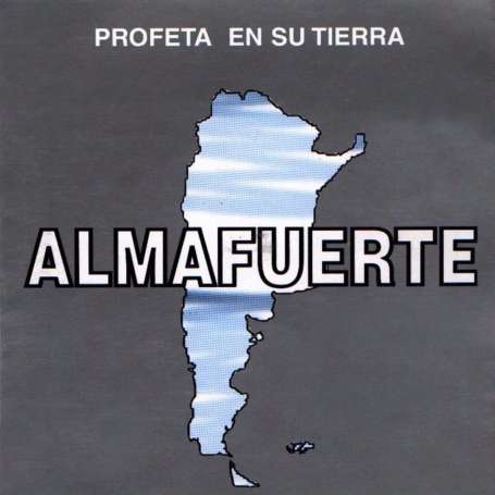 ALMAFUERTE - Profeta en su tierra