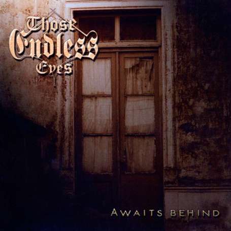 THOSE ENDLESS EYES - Awaits behind - Cd