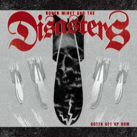 ROGER MIRET & THE DISASTERS - Gotta get up now