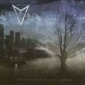 THE NEW DOMINION ...And Kindling Deadly Slumber